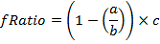 f ratio = (1 - (a / b)) * c